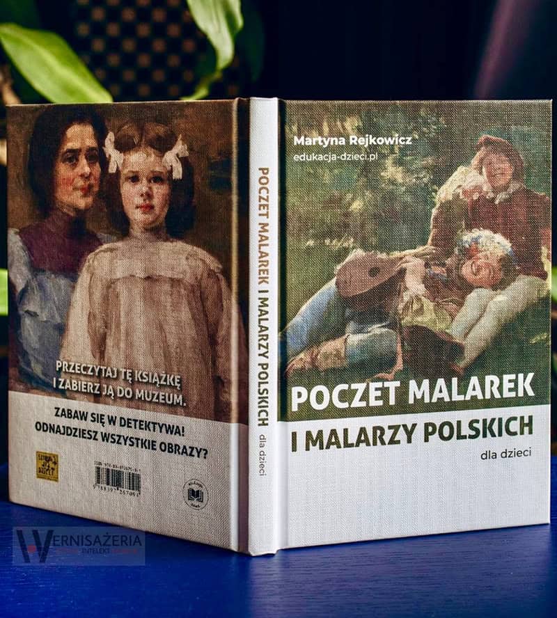Edukacja artystyczna dzieci – książki, gry i albumy ze sztuką | Edukacja Dzieci 45 poczet malarek i malarzy polskich książka dla dzieci sztuka